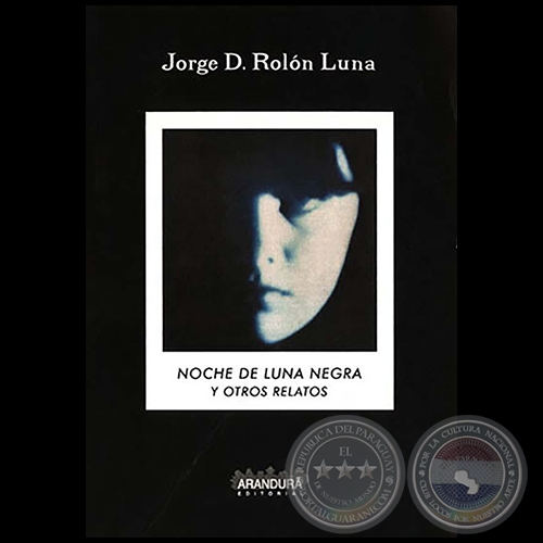 NOCHE DE LUNA NEGRA Y OTROS RELATOS - Por JORGE D. ROLN LUNA - Ao 2000